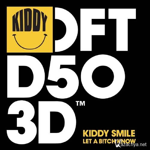 Kiddy Smile - Let A B!tch Know (2016)
