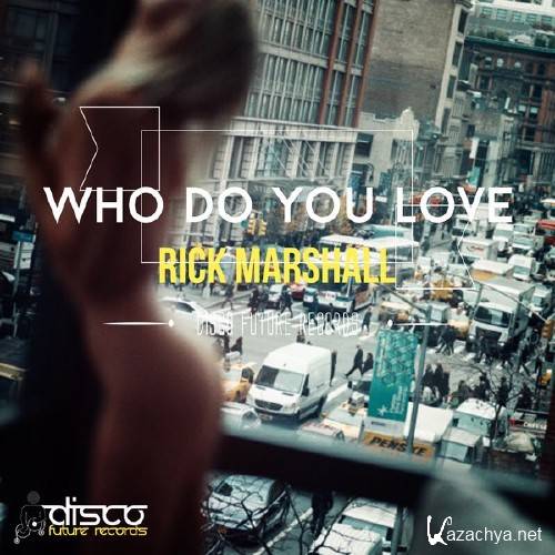 Rick Marshall - Who Do You Love (2016)
