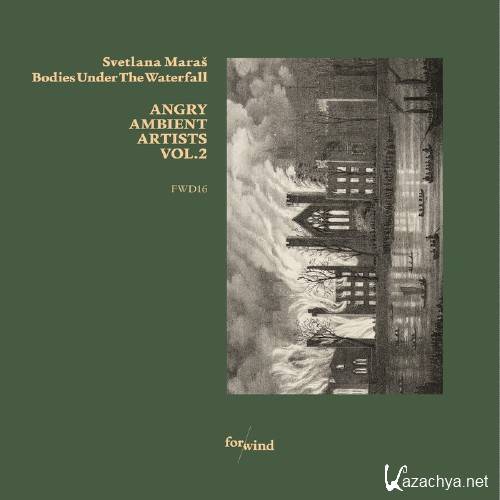 Bodies Under The Waterfall - Angry Ambient Artists, Vol. 2 (2016)