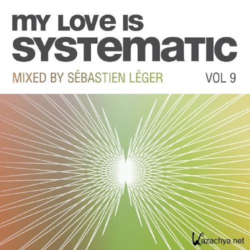 My Love Is Systematic, Vol. 9 (Compiled and Mixed by Sebastien Leger) (2016)