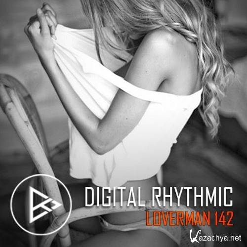 Digital Rhythmic - Loverman 142 KissFM 2.0 Radio Show (2016)
