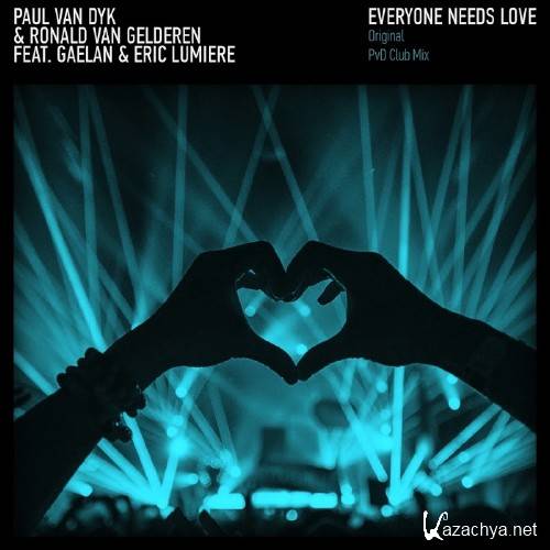 Paul Van Dyk & Roland Van Gelderen Feat. Gaelan & Eric Lumiere - Everyone Needs Love (2016)