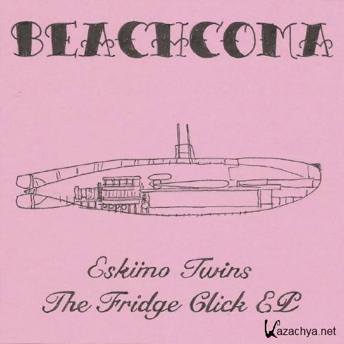 Eskimo Twins - The Fridge Click (2016)