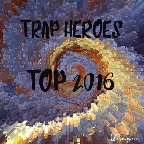 Trap Heroes Top 2016 (2016)