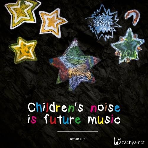 Children's Noise Is Future Music (2016)