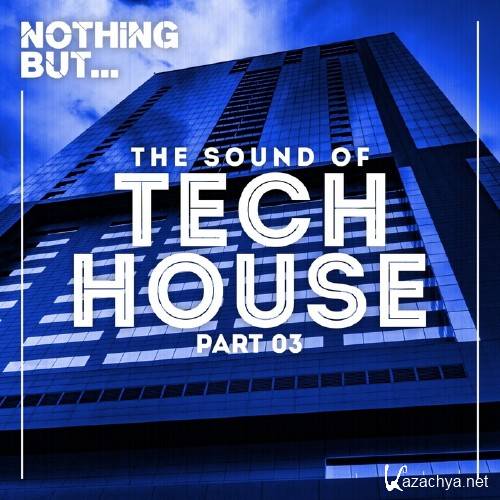 Nothing But... The Sound Of Tech House, Vol. 03 (2017)