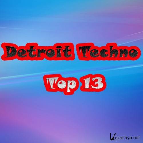 Detroit Techno Top 13 (2017)