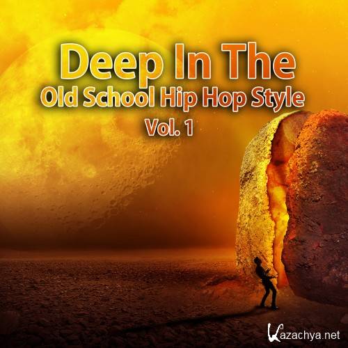 Deep in the Old School Hip Hop Style, Vol. 1 (2017)