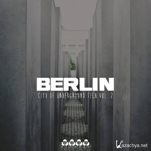 Berlin-City of Underground Tech, Vol. 2 (2017) Berlin-City of Underground Tech, Vol. 2 (2017)
