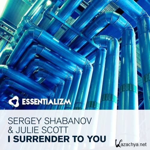 Sergey Shabanov & Julie Scott - I Surrender To You (2017)