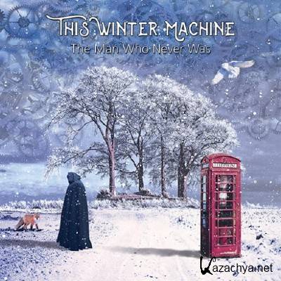 This Winter Machine - The Man Who Never Was (2017)