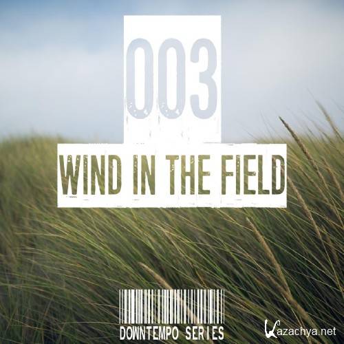 Wind in the Field (Downtempo Series), Vol. 003 (2017)