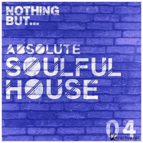 Nothing But... Absolute Soulful House, Vol. 4 (2017)