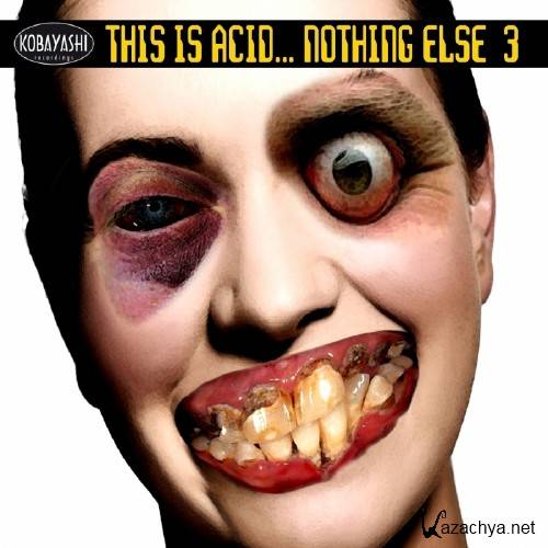 This is Acid... Nothing Else 3 (2017)
