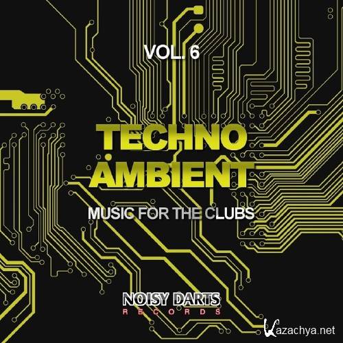 Techno Ambient, Vol. 6 (Music for the Clubs) (2017)