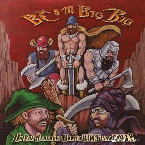 BC & The Big Rig - Do You Remember How To Rock And Roll (2017)