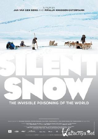   -    / Silent Snow, the invisible poisoning of the world (2011) DVDRip