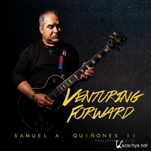 Samuel A. Quinones II - Venturing Forward (2017)