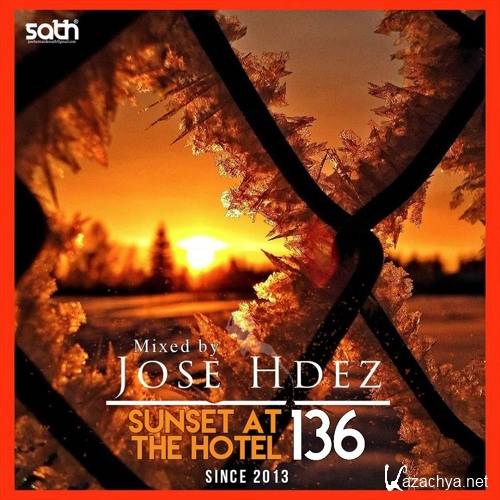 Jose Hdez - Sunset At The Hotel 136 (2017)