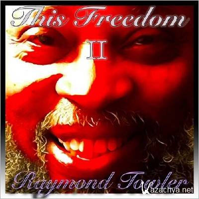 Raymond Towler - This Freedom II (2017)