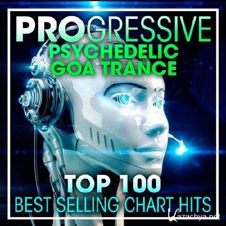 VA - Top 100 Progressive Psychedelic Goa Trance (2017)