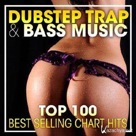 VA - Top 100 Dubstep Trap & Bass Music (2017)