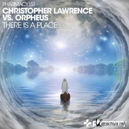 Christopher Lawrence Vs. Orpheus - There Is A Place (2017)