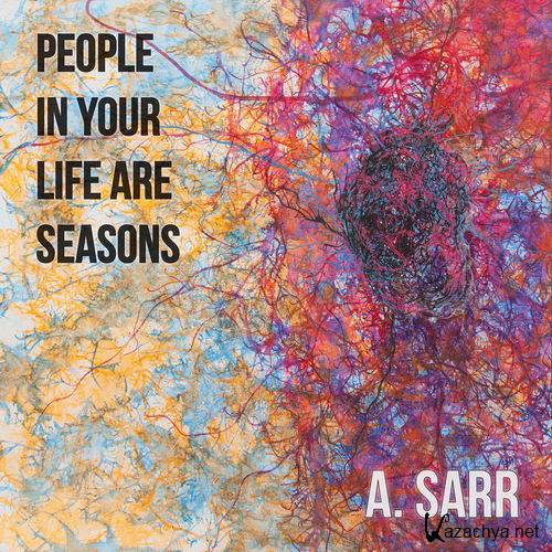 A. Sarr - People In Your Life Are Seasons (2017)