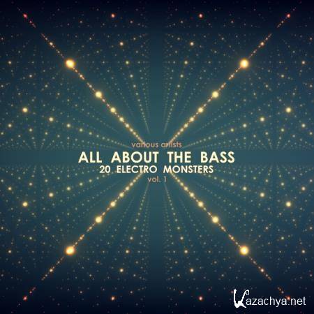 All About The Bass (20 Electro Monsters) Vol 1 (2017)