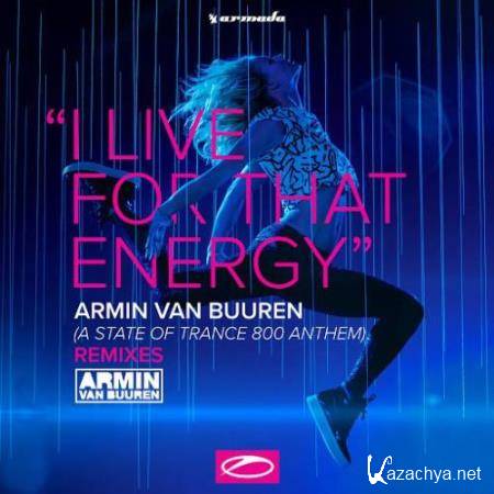 Armin Van Buuren - I Live For That Energy (ASOT 800 Anthem) REMIXES (2017)