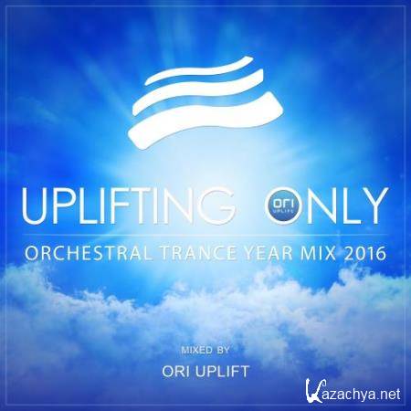 Uplifting Only: Orchestral Trance Year Mix 2016 (Mixed By Ori Uplift) (2017)