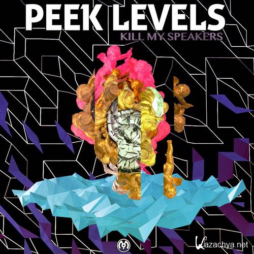 Peek Levels - Kill My Speakers (2017)