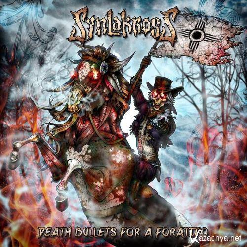 Synlakross - Death Bullets For A Forajido (Limited Edition) (2016)