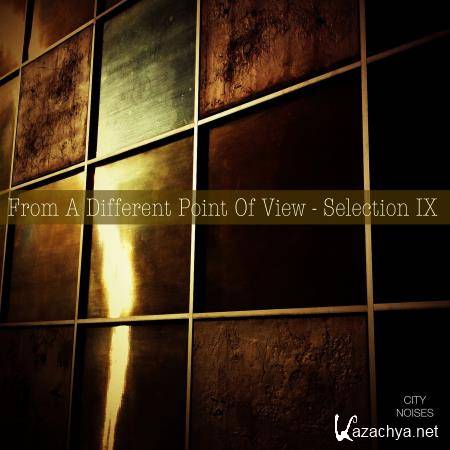 From a Different Point of View - Selection IX (2017)