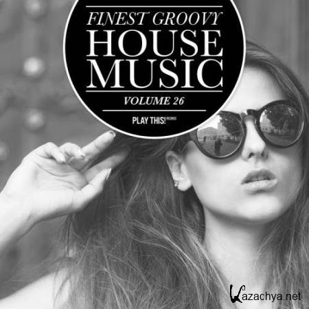 Finest Groovy House Music, Vol. 26 (2017)