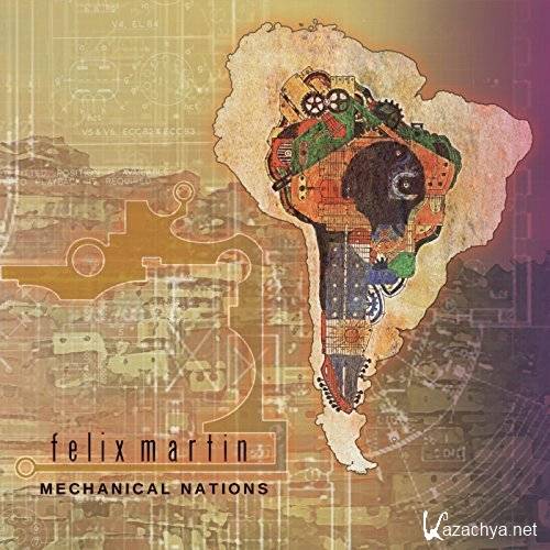 Felix Martin - Mechanical Nations (2017)