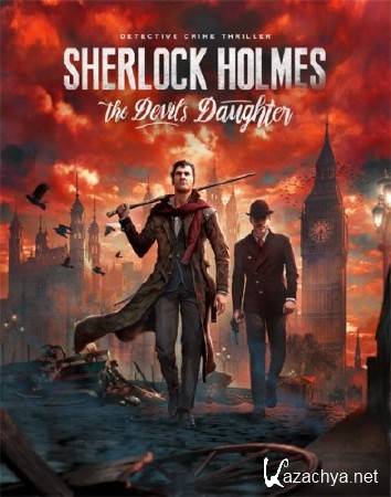 Sherlock Holmes: The Devil's Daughter (2016/RUS/ENG/MULTi13/Steam-Rip)
