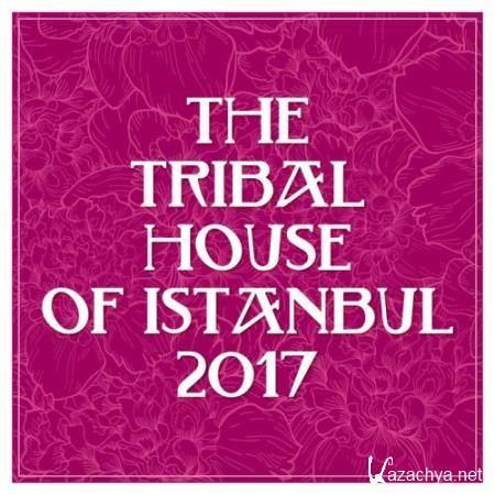 The Tribal House of Istanbul 2017 (2017)