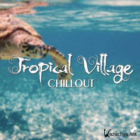 Tropical Village Chillout (2017)