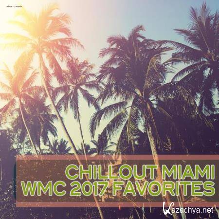 Chillout Miami WMC 2017 Favorites (2017)