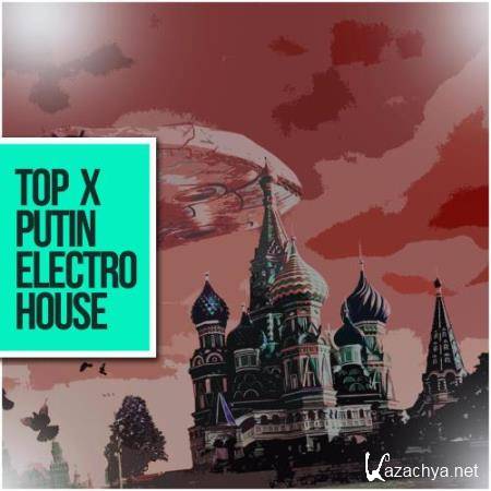 TOP 10 PUTIN Electro House (2017)