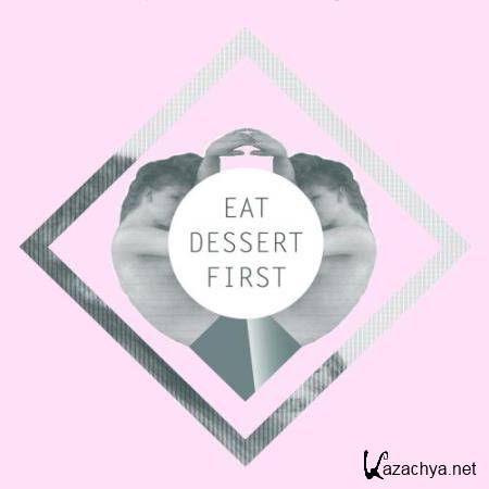 Eat Dessert First (2017)