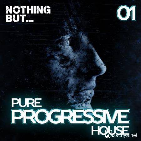 Nothing But... Pure Progressive House, Vol. 01 (2017)