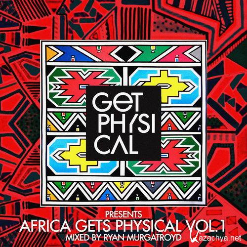 Ryan Murgatroyd - Africa Gets Physical Vol. 1 (2017)