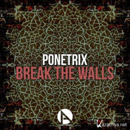 Ponetrix - Break The Walls (2017)