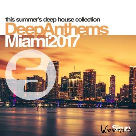 Sirup Deep Anthems Miami 2017 (2017)