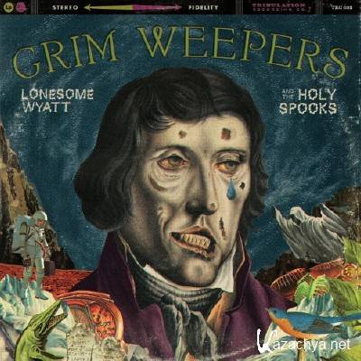 Lonesome Wyatt and the Holy Spooks - Grim Weepers (2017)