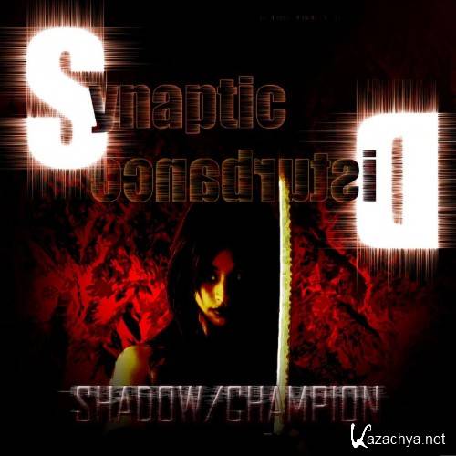 Synaptic Disturbance - Shadow / Champion (2017)