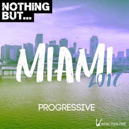 Nothing But... Miami 2017, Progressive (2017)