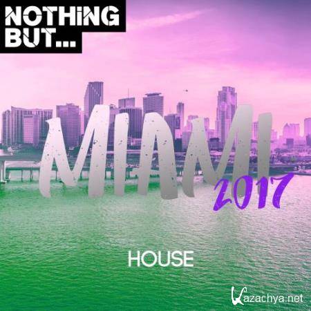 Nothing But... Maimi 2017, House (2017)